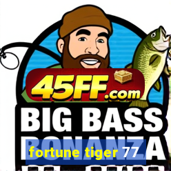 fortune tiger 77
